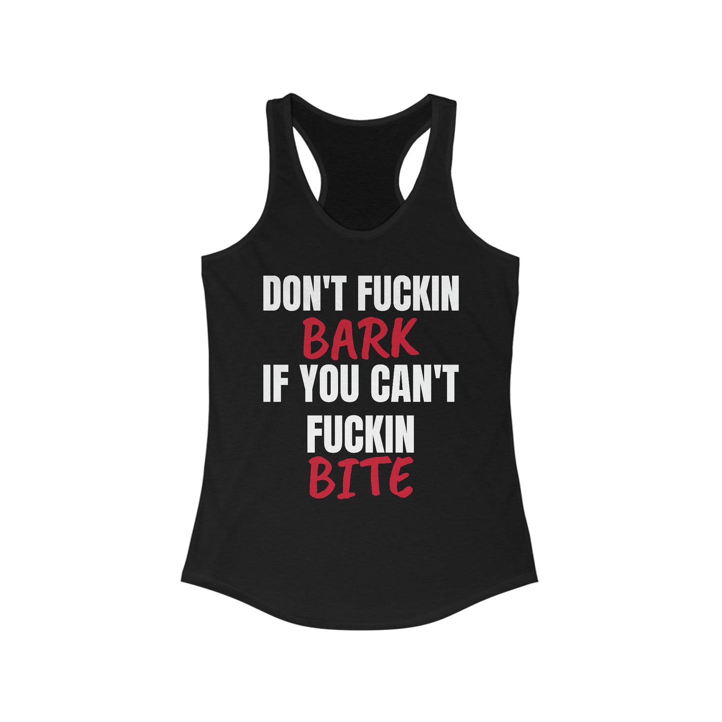 Women's Sarcastic Ideal Racerback Tank "Don't Bark"