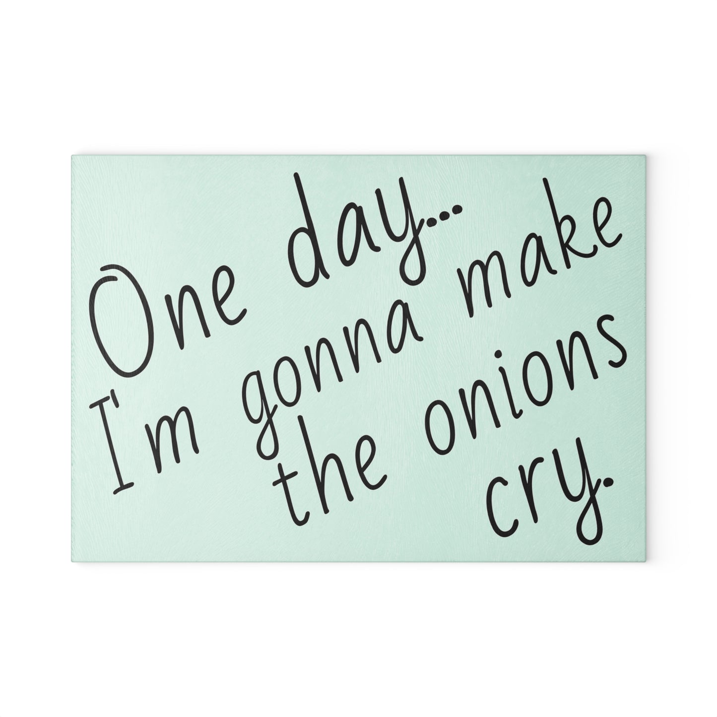 Sarcastic / Funny Glass Cutting Board - "Make the Onions Cry"