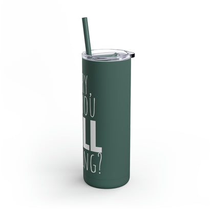 Skinny Matte Tumbler, 20oz - Annoyed