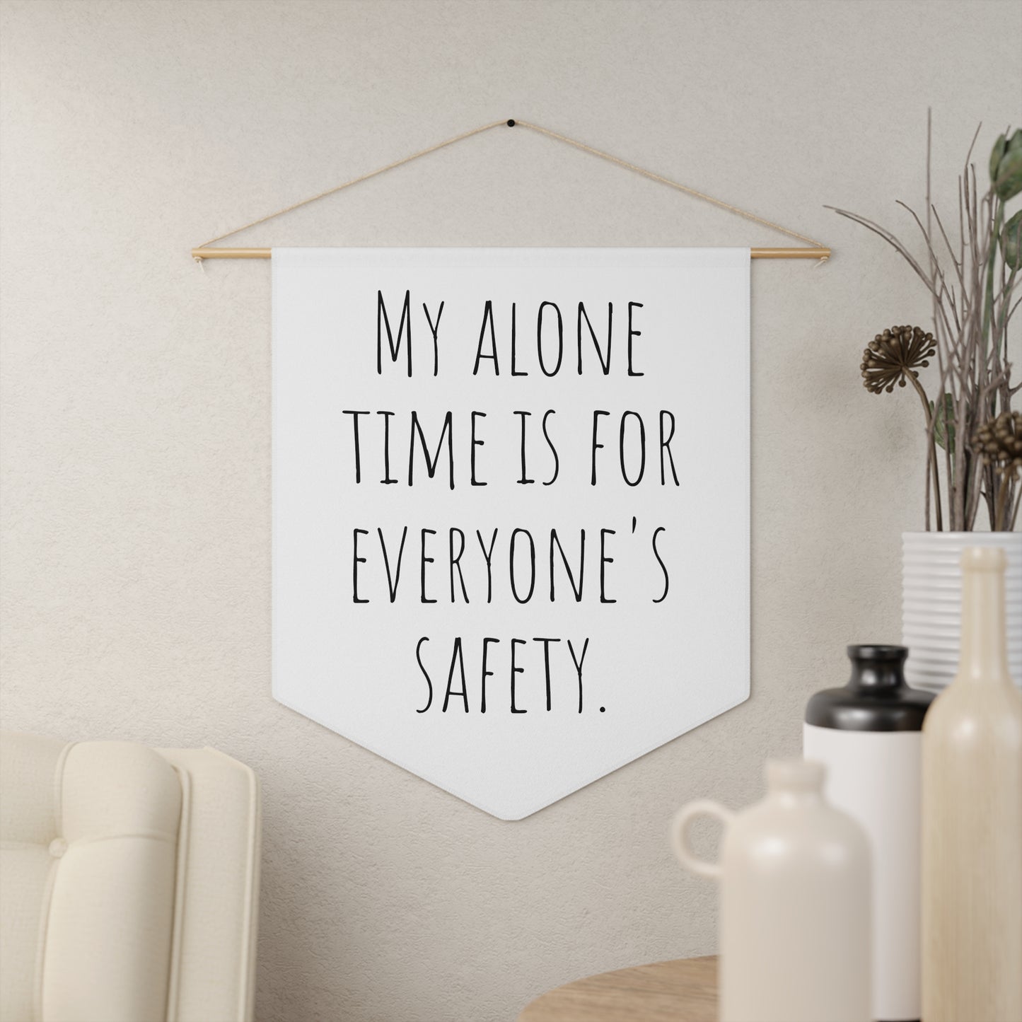 Sarcastic / Funny Hanging Wall Pennant ''My Alone Time is for Everyone's Safety"