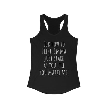 Women's Sarcastic Ideal Racerback Tank "Idk How to Flirt"