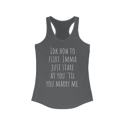 Women's Sarcastic Ideal Racerback Tank "Idk How to Flirt"