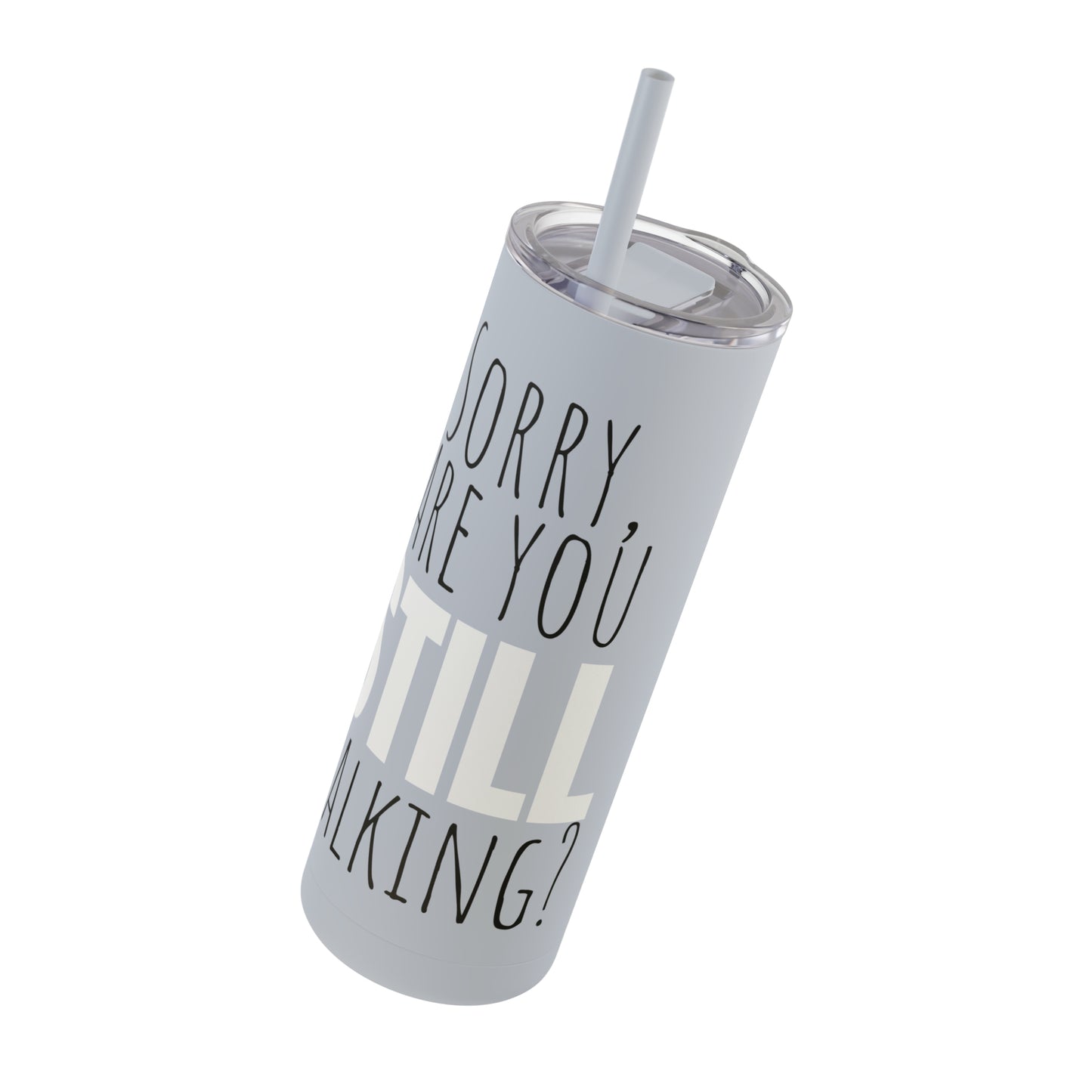 Skinny Matte Tumbler, 20oz - Annoyed