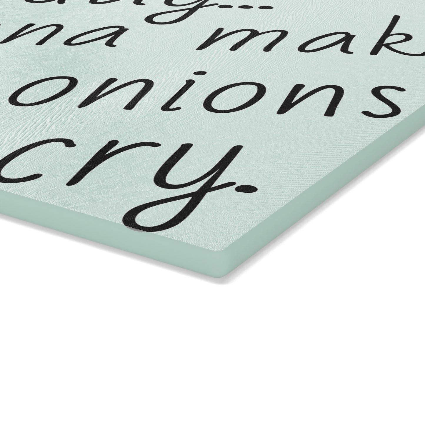 Sarcastic / Funny Glass Cutting Board - "Make the Onions Cry"