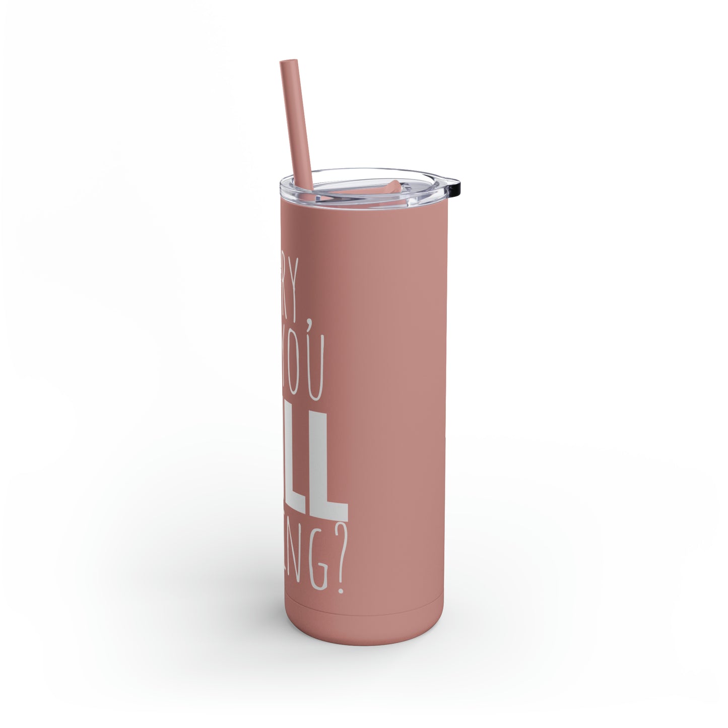 Skinny Matte Tumbler, 20oz - Annoyed