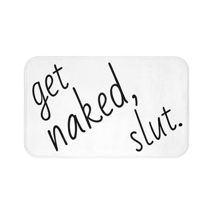 Sarcastic / Funny Printed Bath Mat "Get Naked, Slut."