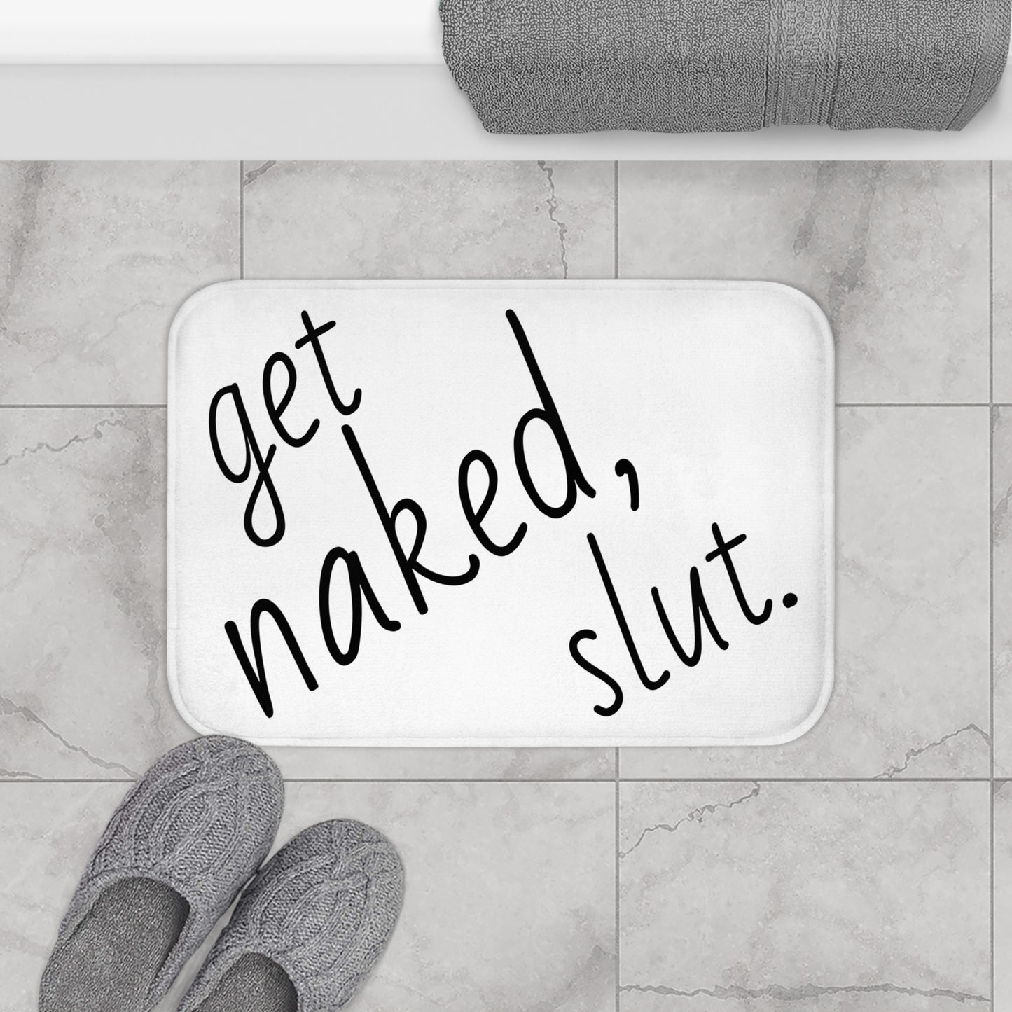 Sarcastic / Funny Printed Bath Mat "Get Naked, Slut."