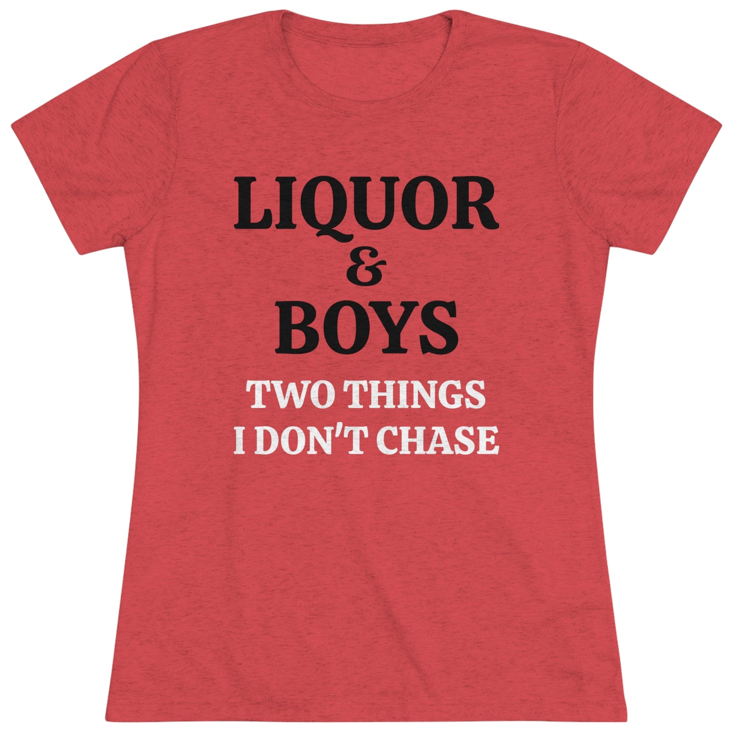 Women's Sarcastic Triblend Tee "Liquor & Boys"